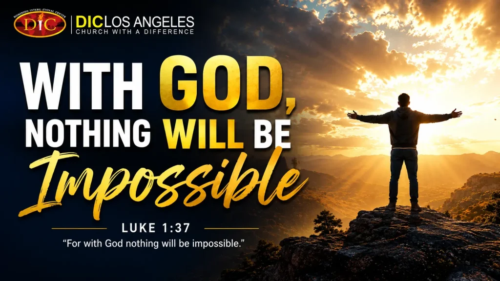 With God, Nothing Will Be Impossible
