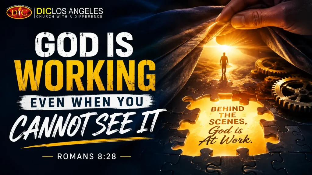 God Is Working Even When You Cannot See It