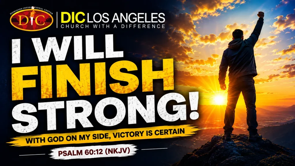 I Will Finish Strong with God on My Side – DIC Los Angeles