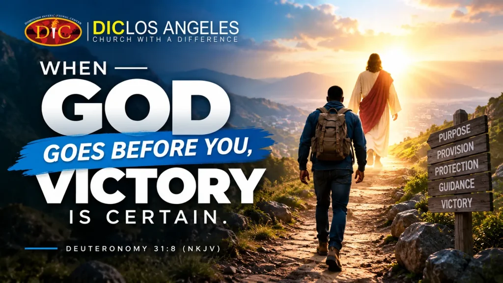 When God Goes Before You, Victory Is Certain – DIC Los Angeles