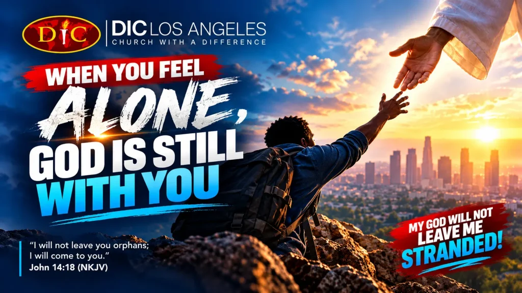 WHEN YOU FEEL ALONE, GOD IS STILL WITH YOU